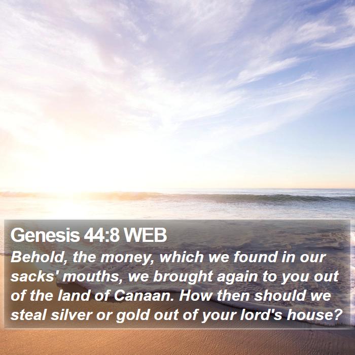 Genesis 44:8 WEB Bible Study