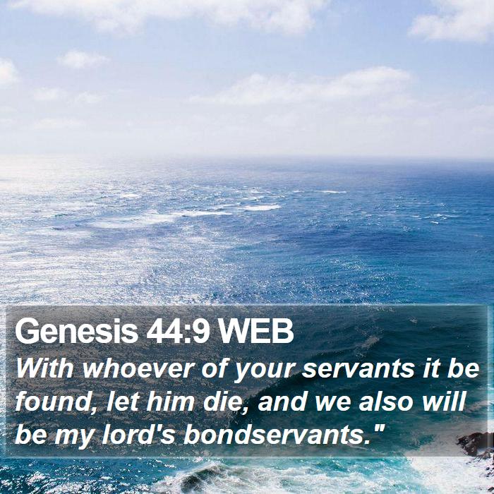 Genesis 44:9 WEB Bible Study