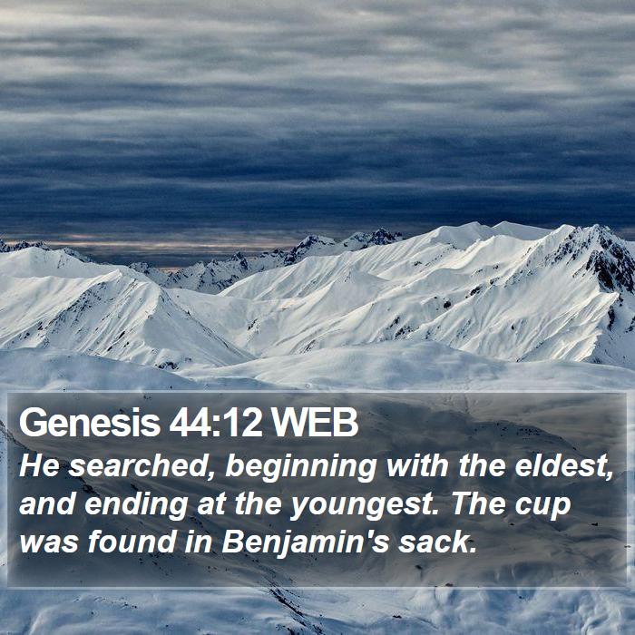 Genesis 44:12 WEB Bible Study