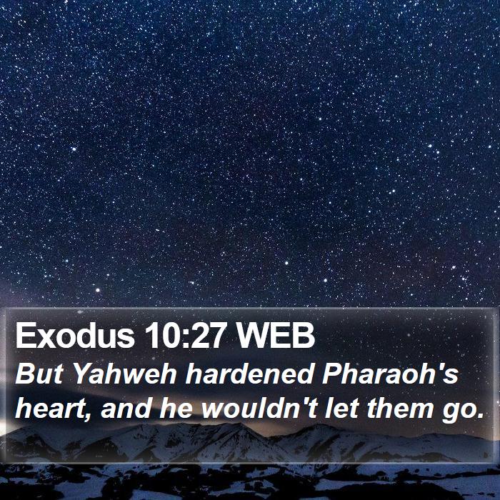 Exodus 10:27 WEB Bible Study