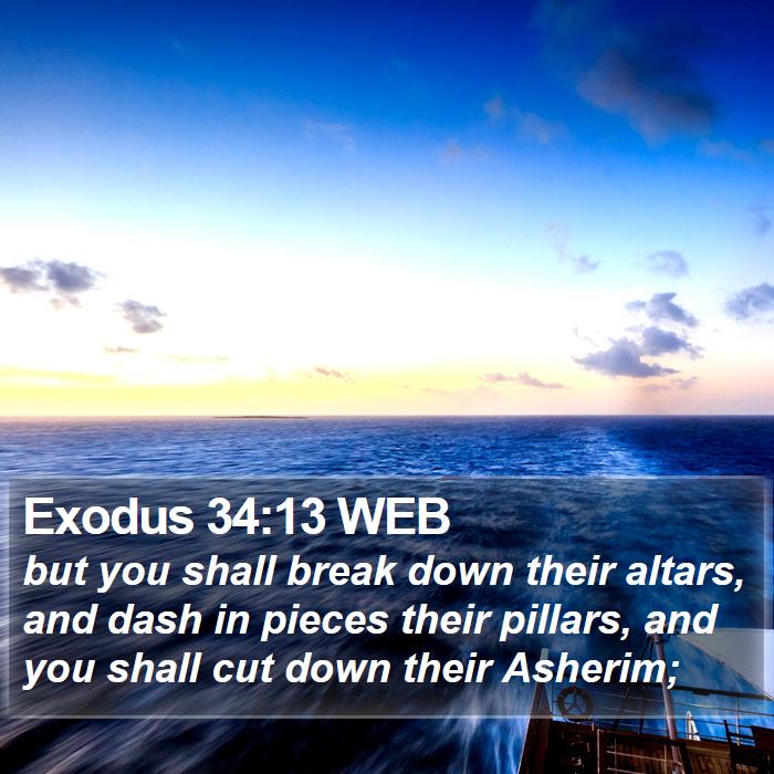 Exodus 34:13 WEB Bible Study