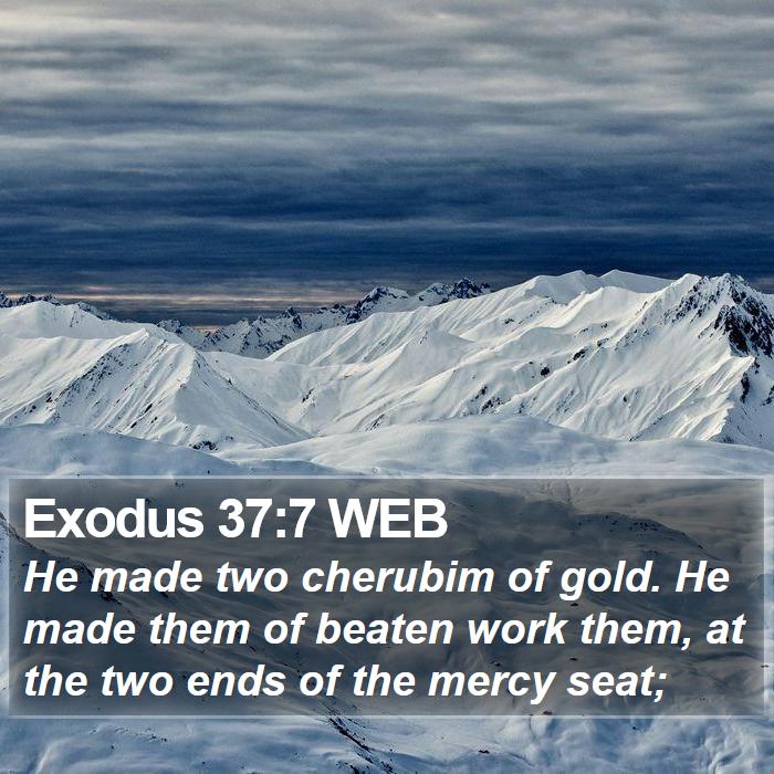 Exodus 37:7 WEB Bible Study