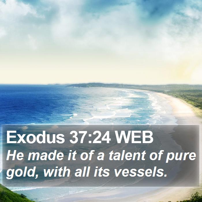 Exodus 37:24 WEB Bible Study