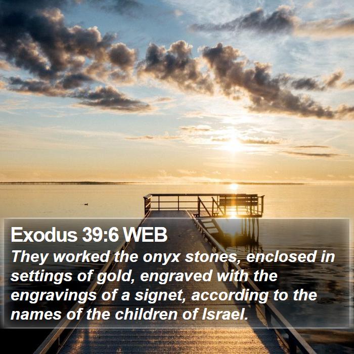 Exodus 39:6 WEB Bible Study