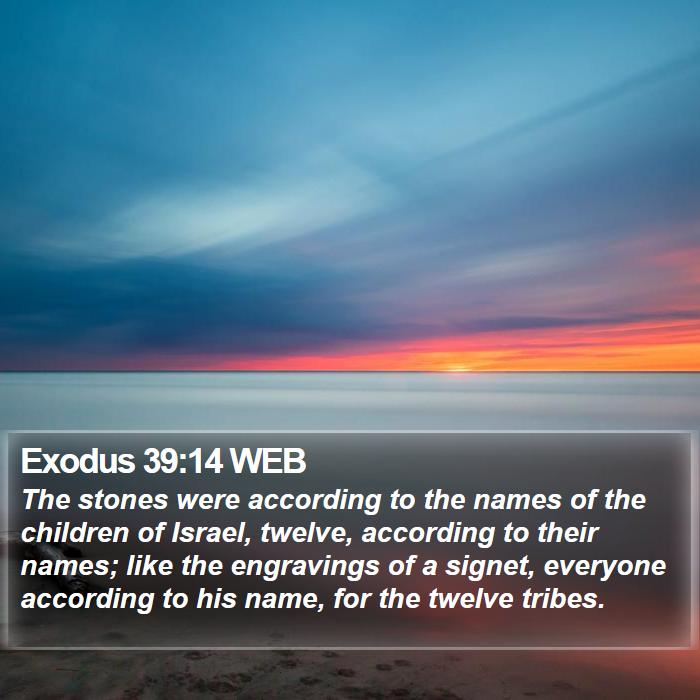 Exodus 39:14 WEB Bible Study