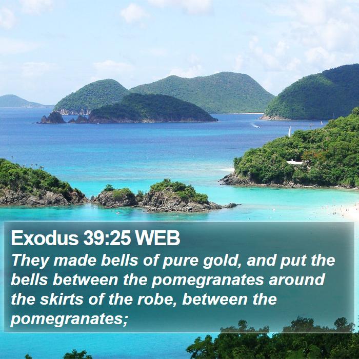 Exodus 39:25 WEB Bible Study