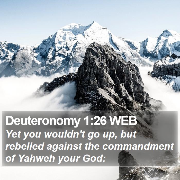 Deuteronomy 1:26 WEB Bible Study