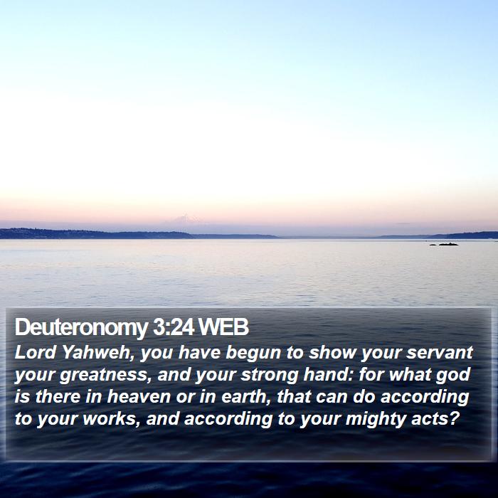 Deuteronomy 3:24 WEB Bible Study