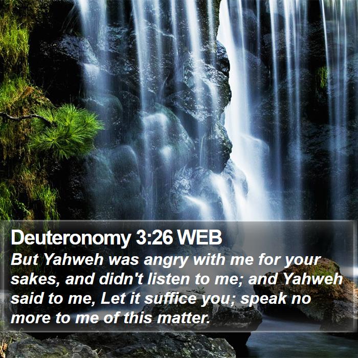 Deuteronomy 3:26 WEB Bible Study