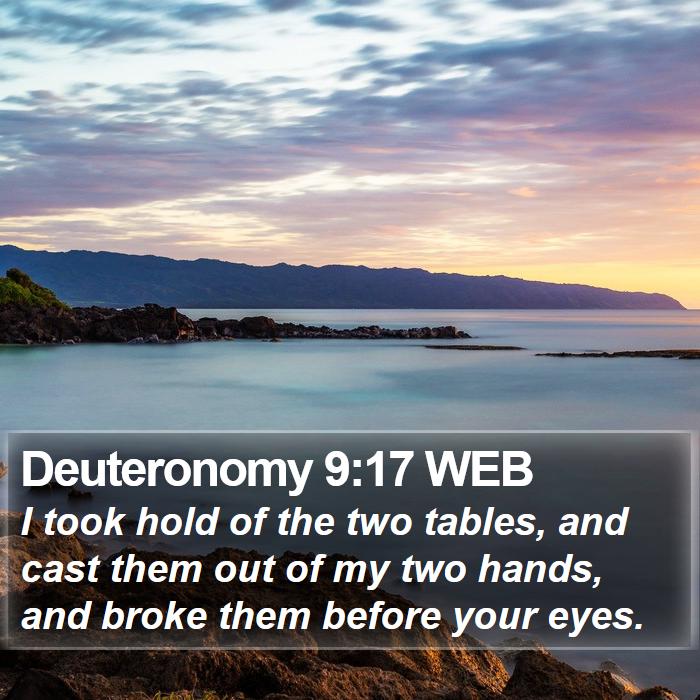 Deuteronomy 9:17 WEB Bible Study