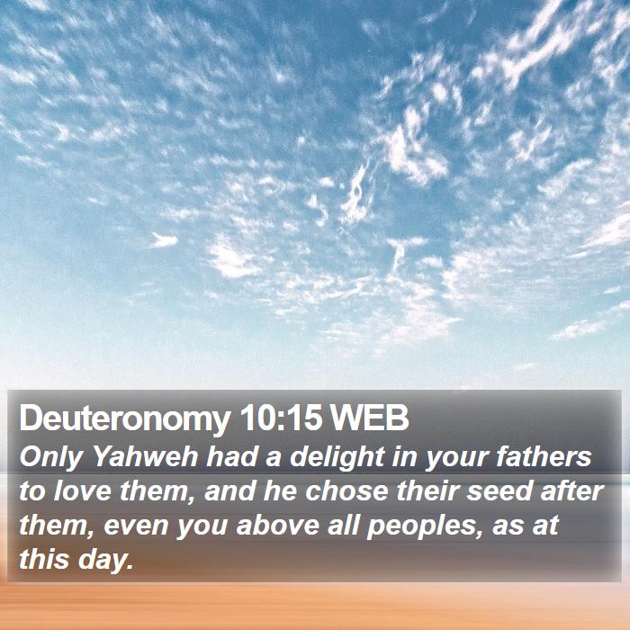 Deuteronomy 10:15 WEB Bible Study