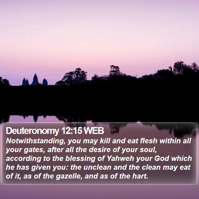 Deuteronomy 12:15 WEB Bible Study