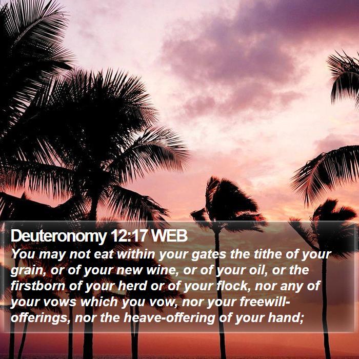 Deuteronomy 12:17 WEB Bible Study