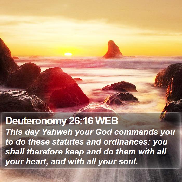 Deuteronomy 26:16 WEB Bible Study