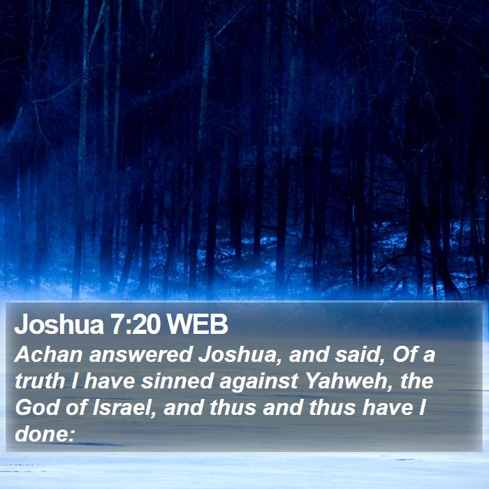 Joshua 7:20 WEB Bible Study