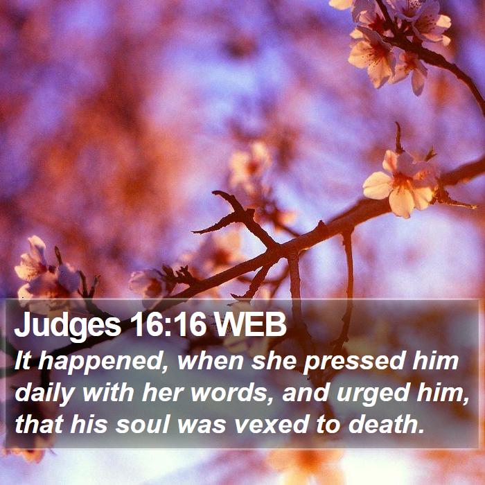 Judges 16:16 WEB Bible Study