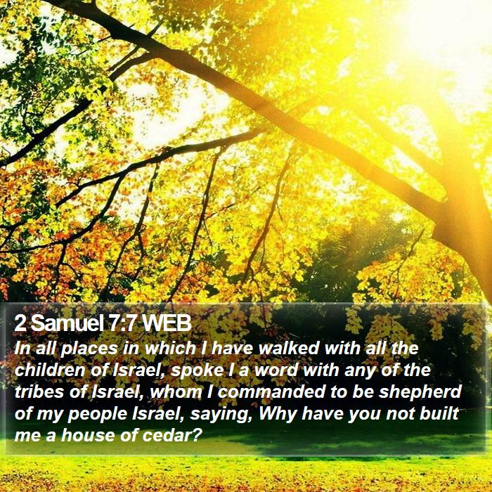 2 Samuel 7:7 WEB Bible Study