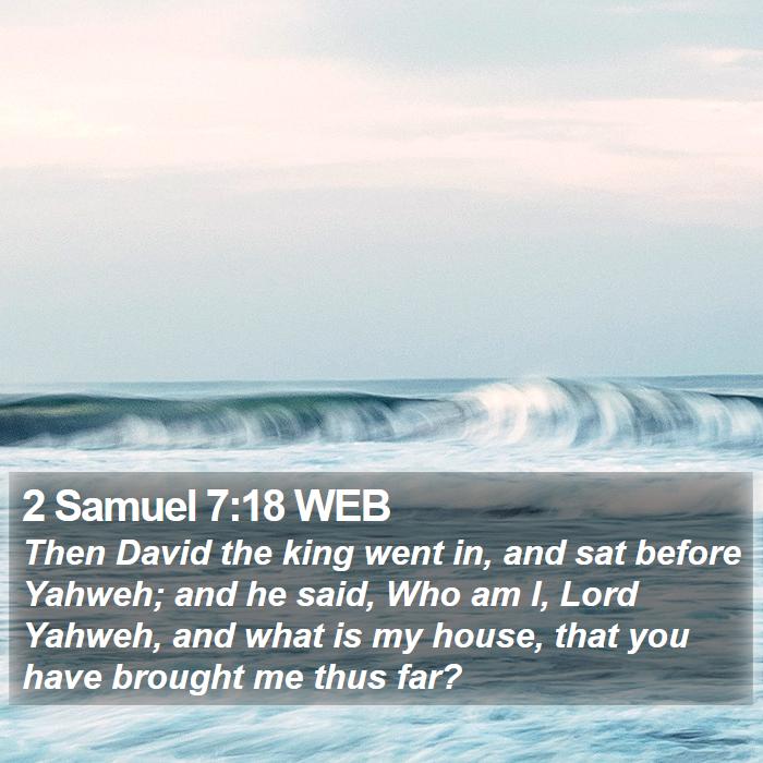 2 Samuel 7:18 WEB Bible Study