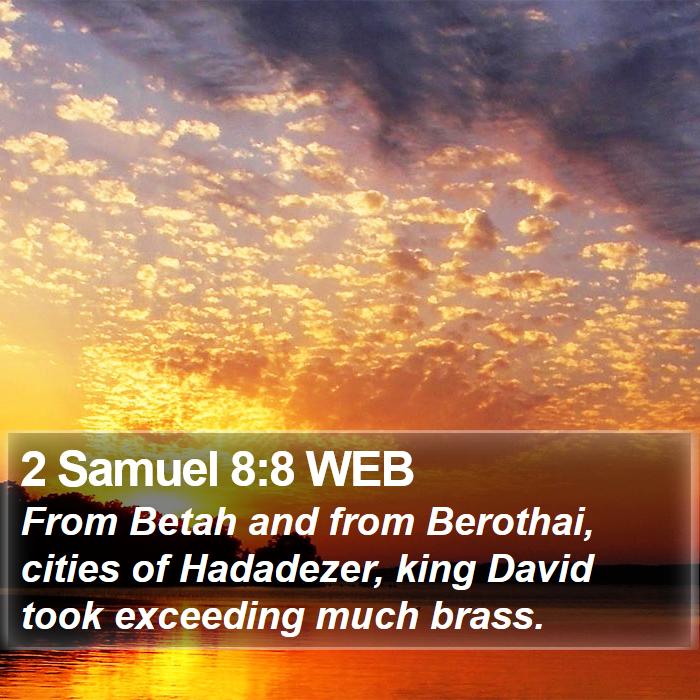 2 Samuel 8:8 WEB Bible Study