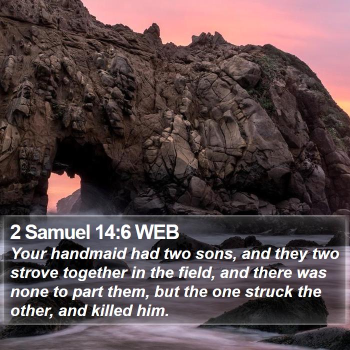 2 Samuel 14:6 WEB Bible Study