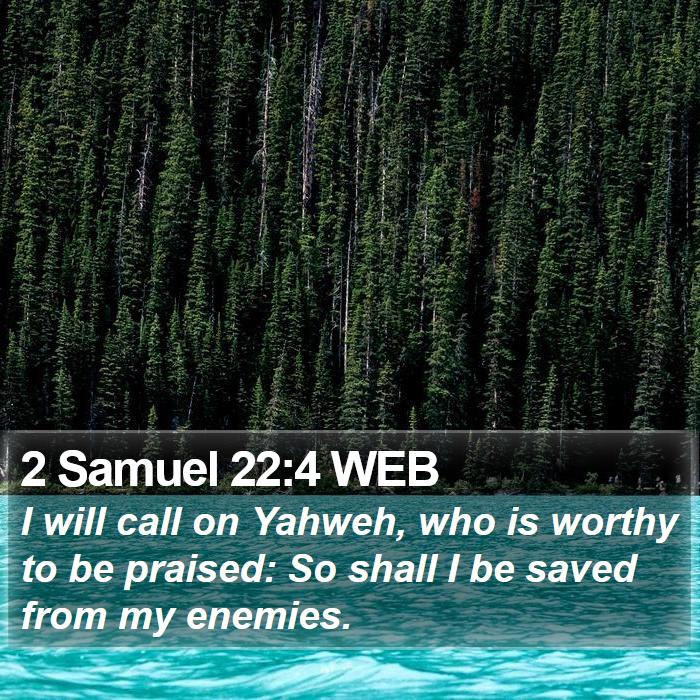 2 Samuel 22:4 WEB Bible Study