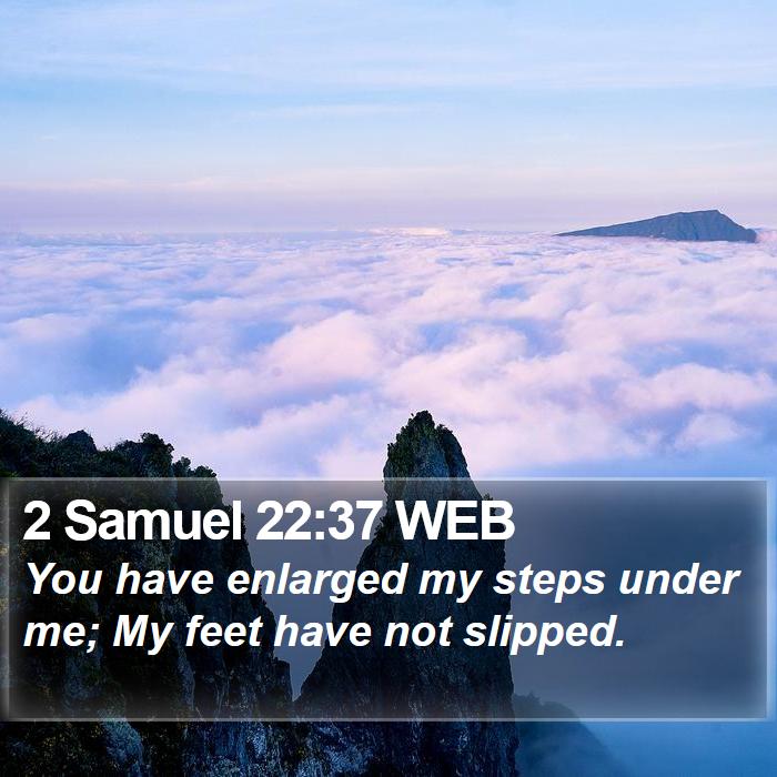 2 Samuel 22:37 WEB Bible Study