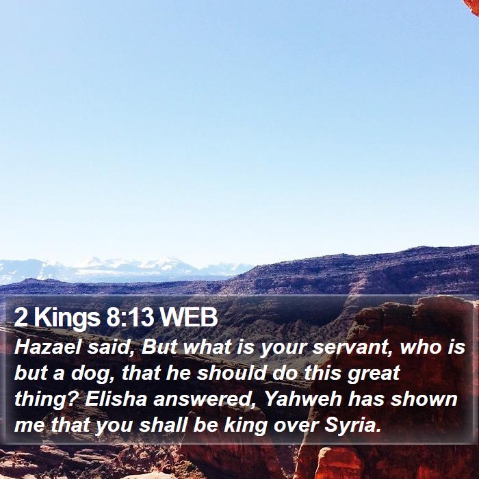 2 Kings 8:13 WEB Bible Study