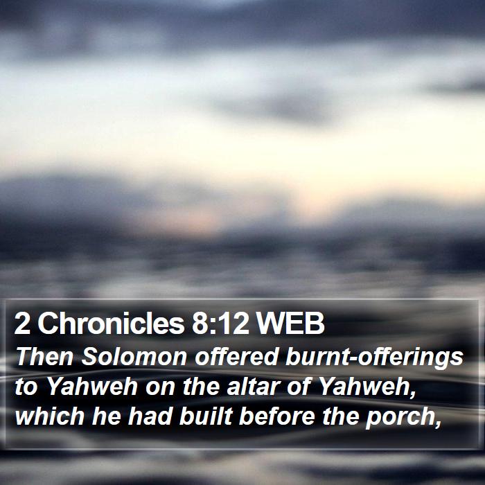 2 Chronicles 8:12 WEB Bible Study