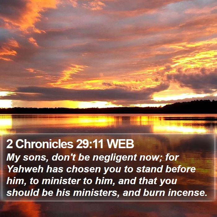 2 Chronicles 29:11 WEB Bible Study