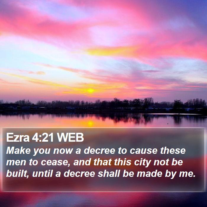 Ezra 4:21 WEB Bible Study