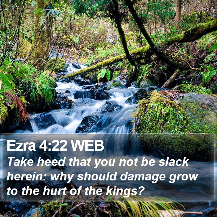 Ezra 4:22 WEB Bible Study