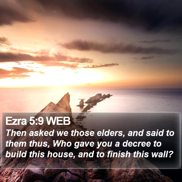 Ezra 5:9 WEB Bible Study