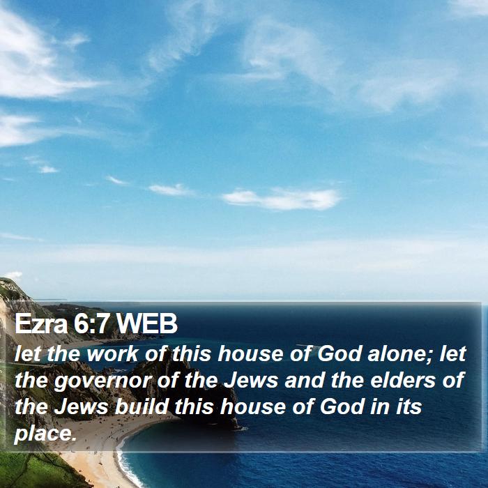 Ezra 6:7 WEB Bible Study