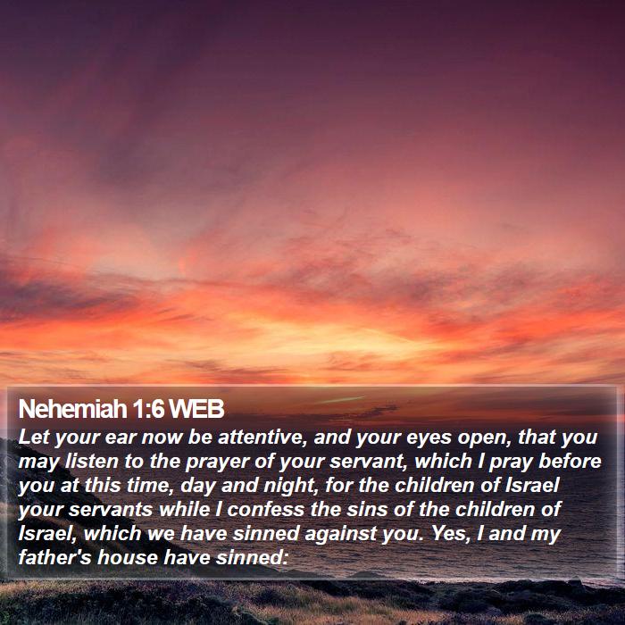 Nehemiah 1:6 WEB Bible Study