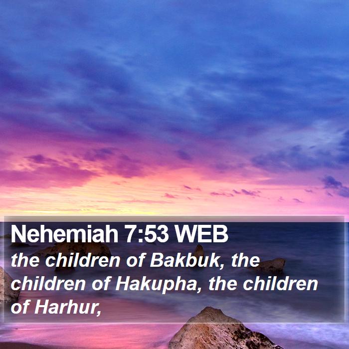 Nehemiah 7:53 WEB Bible Study