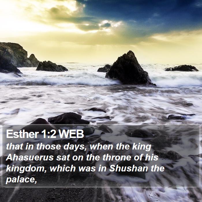 Esther 1:2 WEB Bible Study