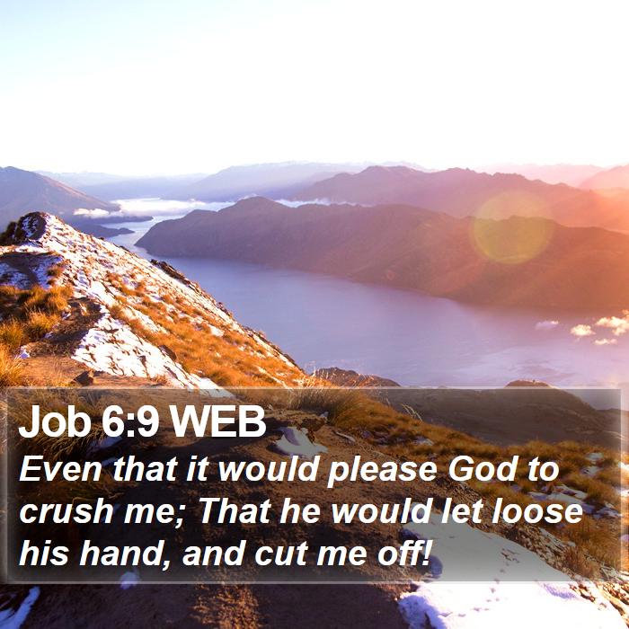 Job 6:9 WEB Bible Study