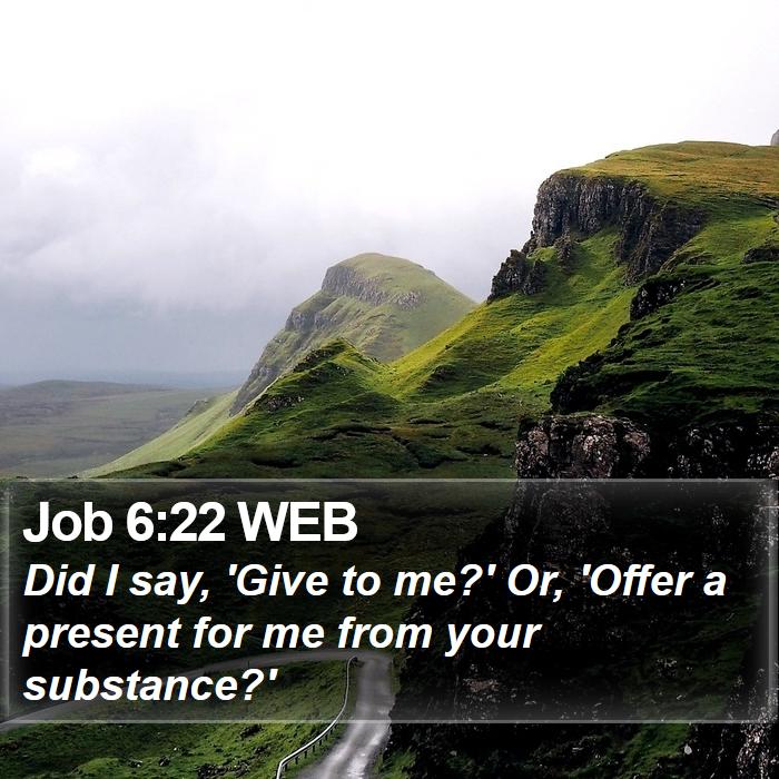 Job 6:22 WEB Bible Study