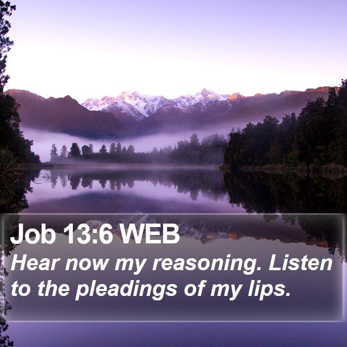 Job 13:6 WEB Bible Study