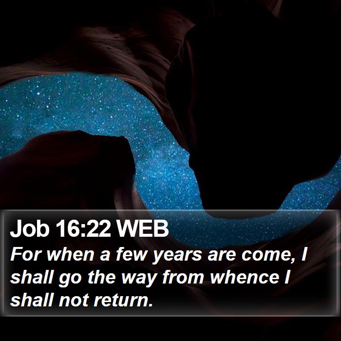 Job 16:22 WEB Bible Study