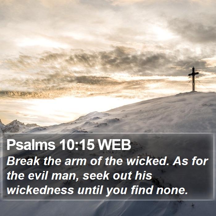 Psalms 10:15 WEB Bible Study