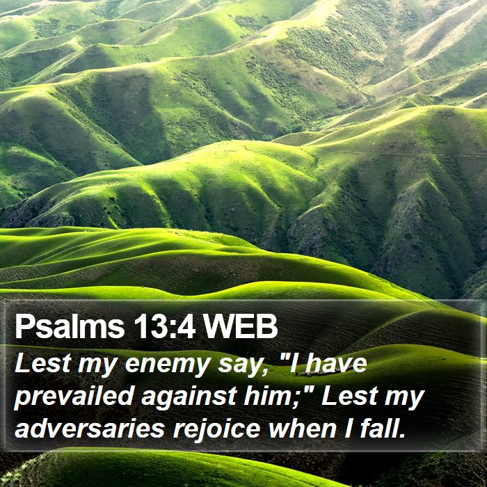 Psalms 13:4 WEB Bible Study