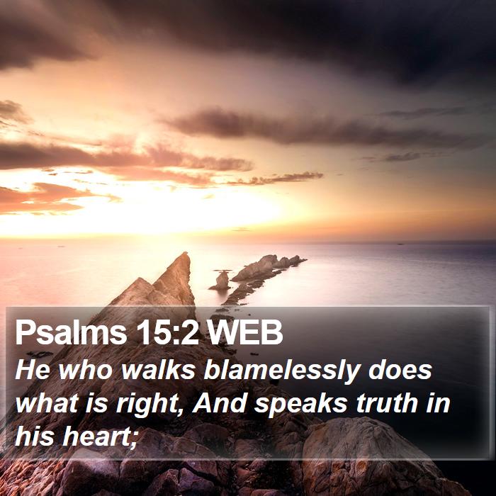 Psalms 15:2 WEB Bible Study