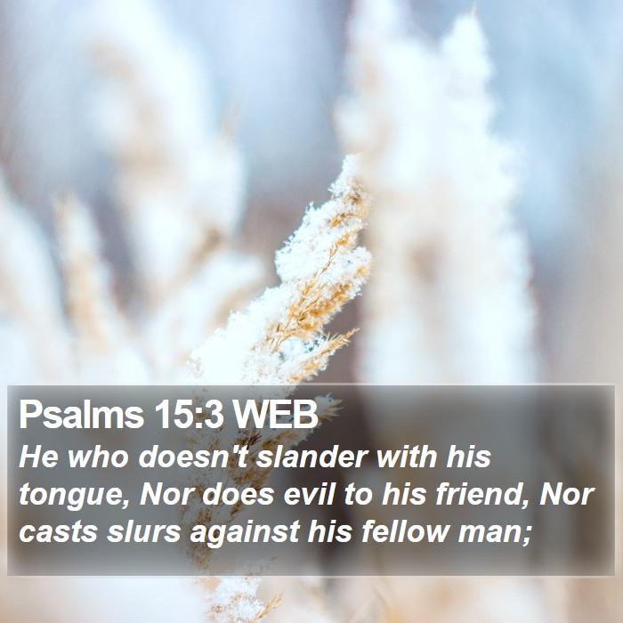 Psalms 15:3 WEB Bible Study