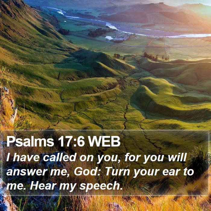 Psalms 17:6 WEB Bible Study