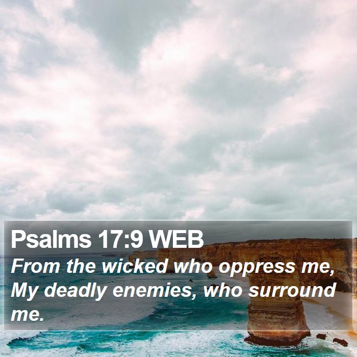 Psalms 17:9 WEB Bible Study