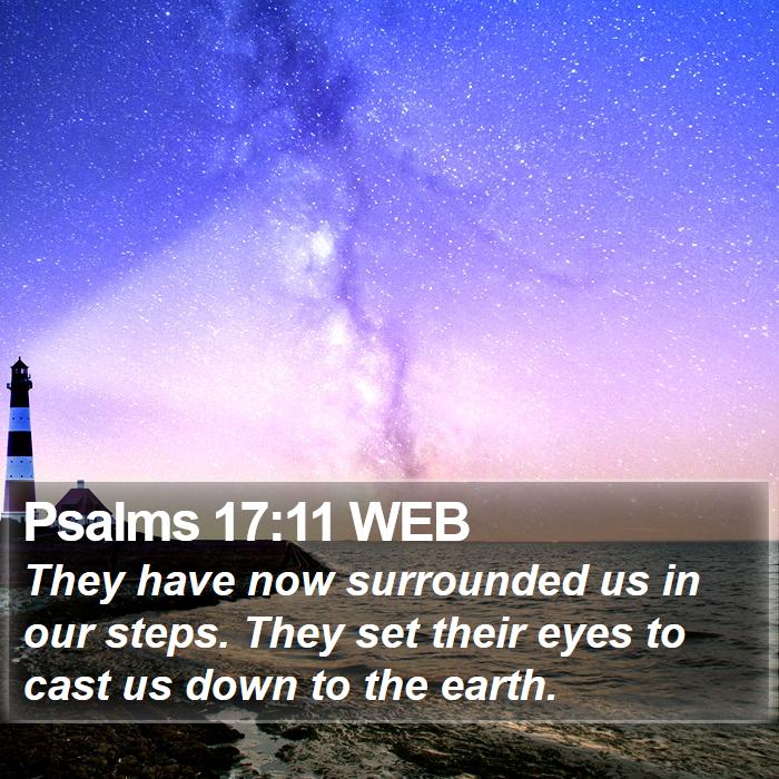 Psalms 17:11 WEB Bible Study