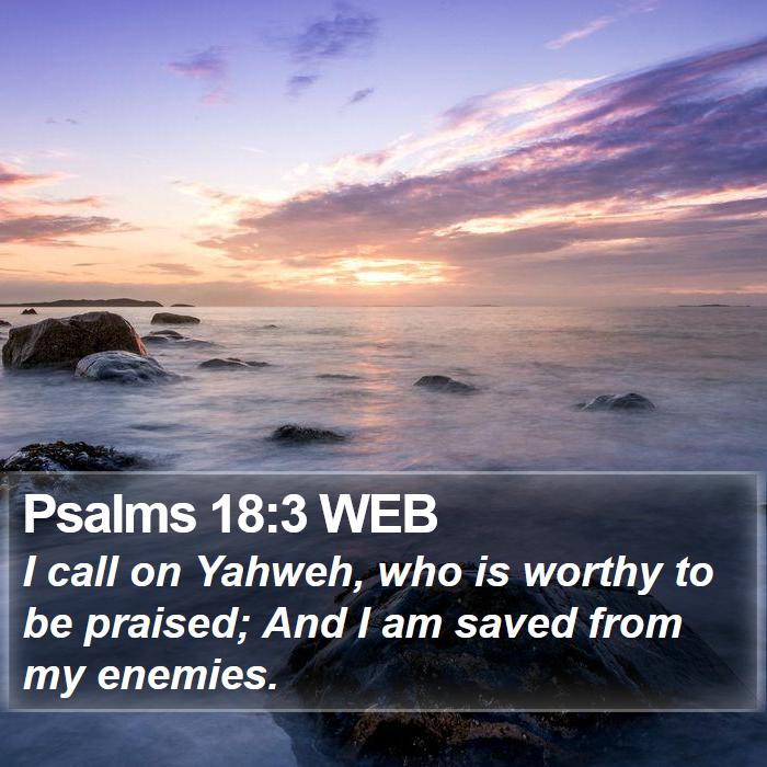 Psalms 18:3 WEB Bible Study