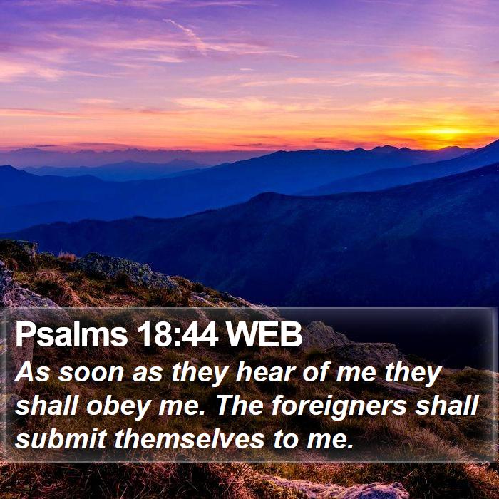 Psalms 18:44 WEB Bible Study