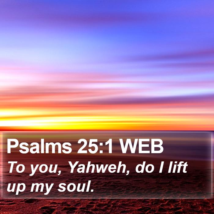 Psalms 25:1 WEB Bible Study